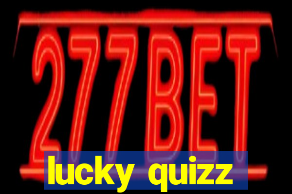 lucky quizz